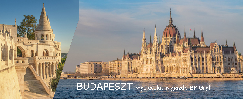 Budapeszt wycieczki i wyjazdy | BP Gryf