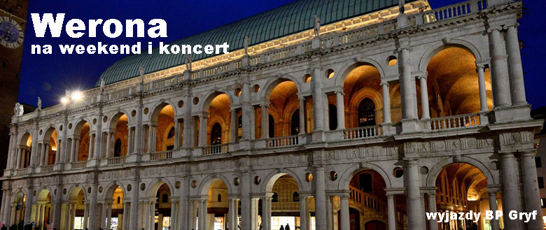 Werona wyjazdy na weekend i koncert | BP Gryf Organizator atrakcyjnych wyjazdów do Włoch.