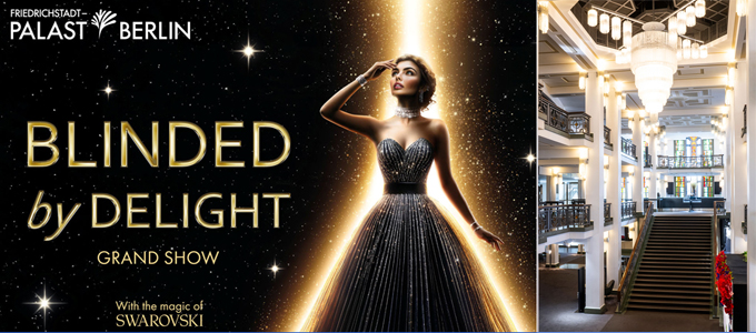 Berlin Friedrichstadt Palast Grand Show Blinded by Delight 